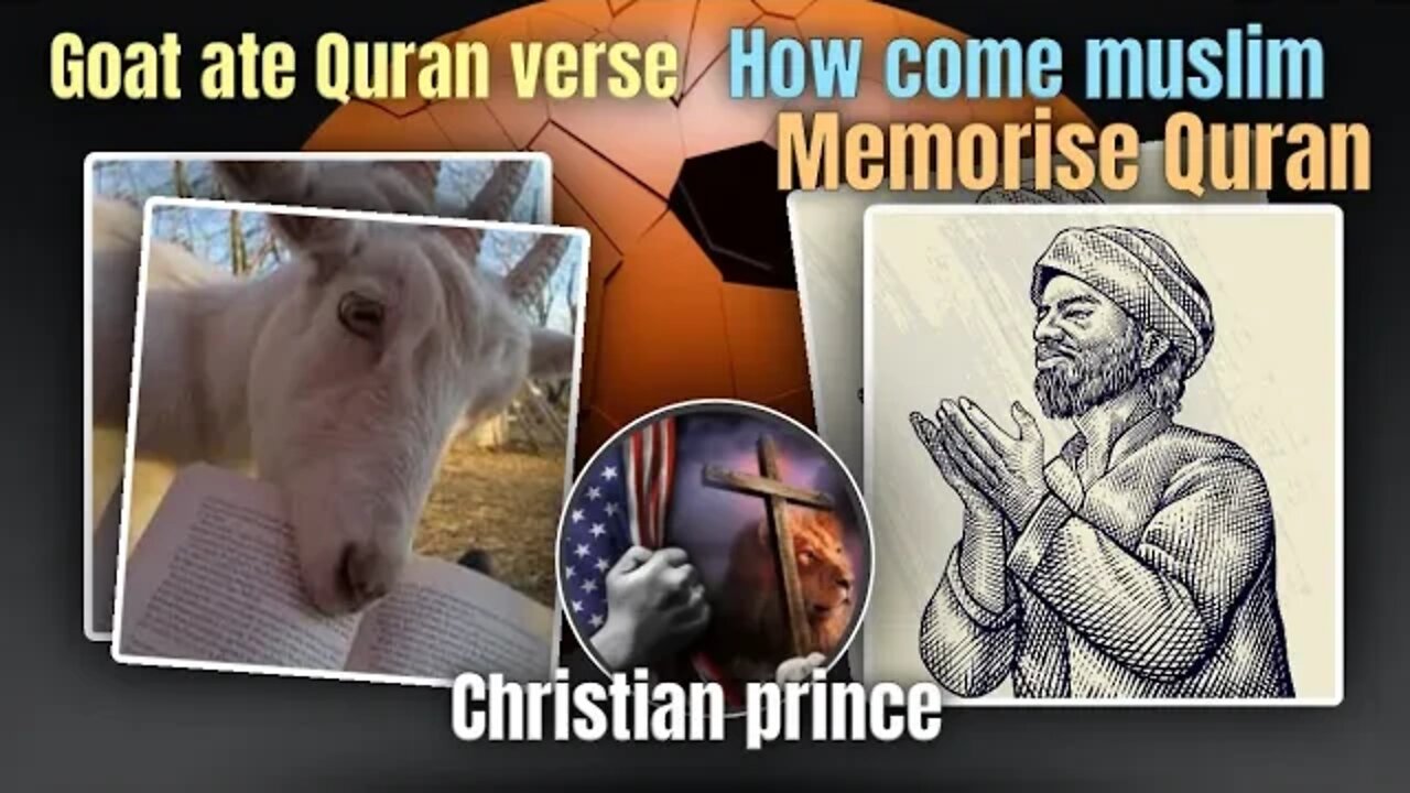 Goat are the verse than how come Muslim memories Quran- Christian prince