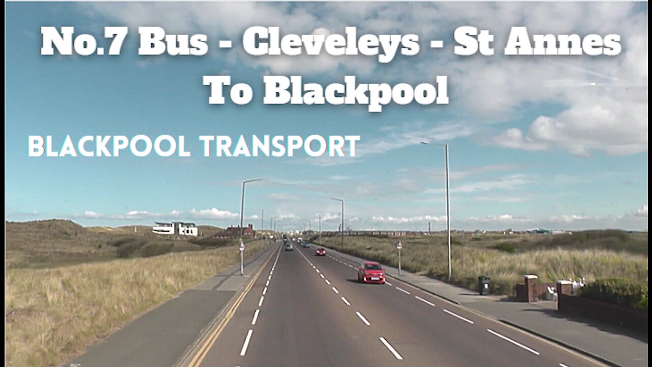 Bus Ride No.7 From St Annes To Blackpool |Blackpool Transport