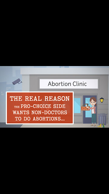 Abortion Distortion #62 - The Real Reason The Pro-choice Side Wants Non-Doctors To Do Abortions...