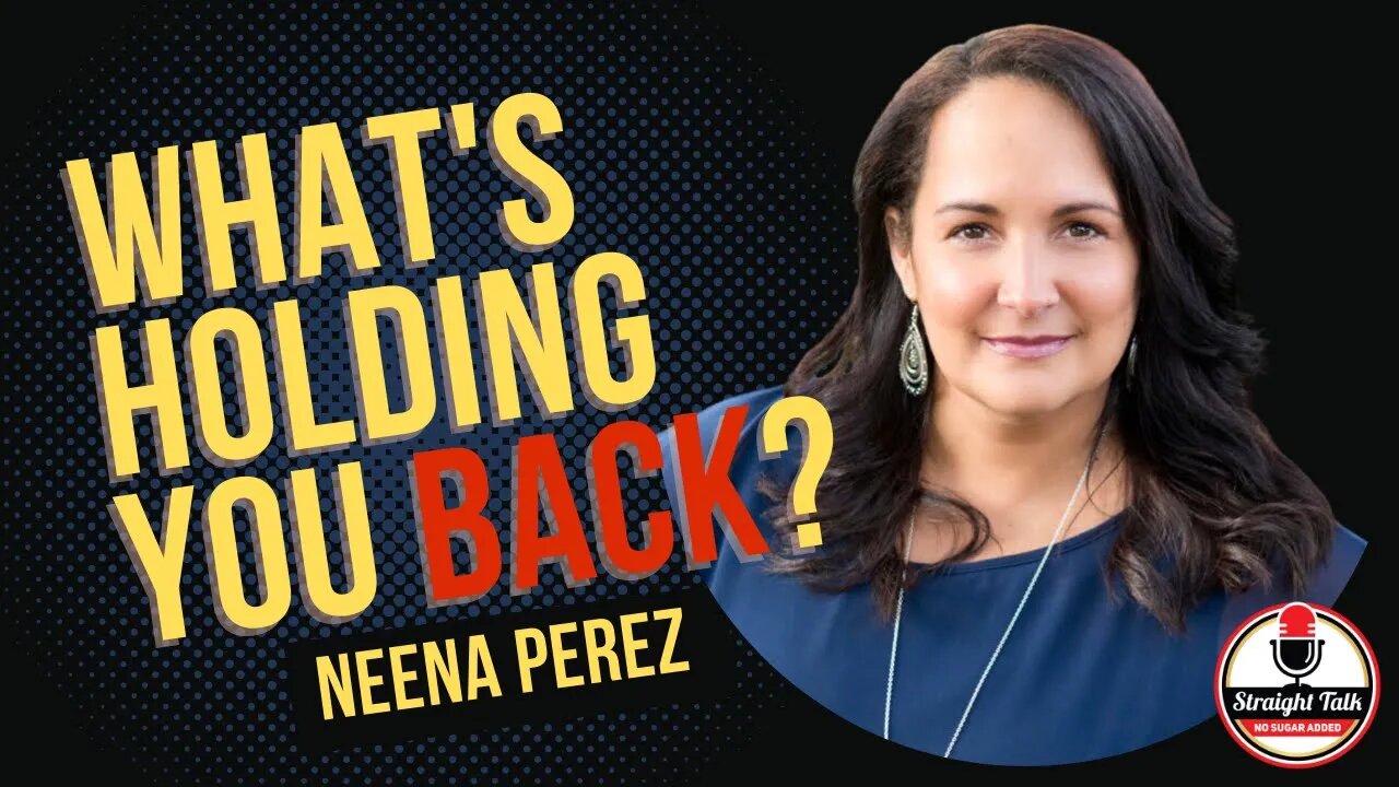 What's Holding You Back? with Neena Perez