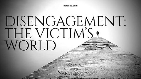 Disengagement : The Victim´s World