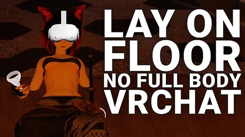 How To Lay On The Floor In VRChat Without Full Body Trackers (Half Body, PC)