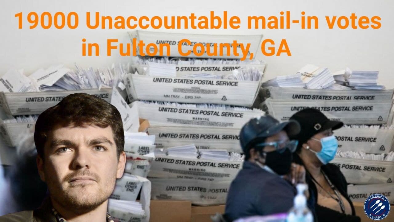 Nick Fuentes || 19.000 Unaccountable mail-in votes in Fulton County, GA