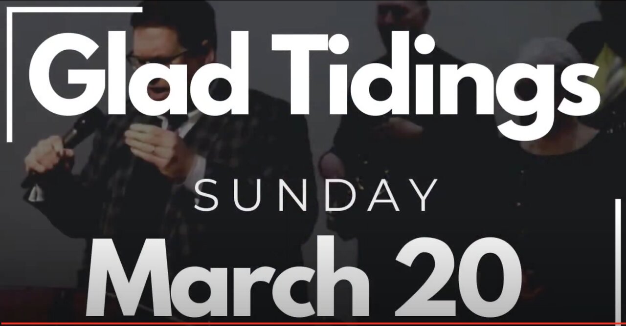 Glad Tidings Flint • Sunday Service • March 20, 2022