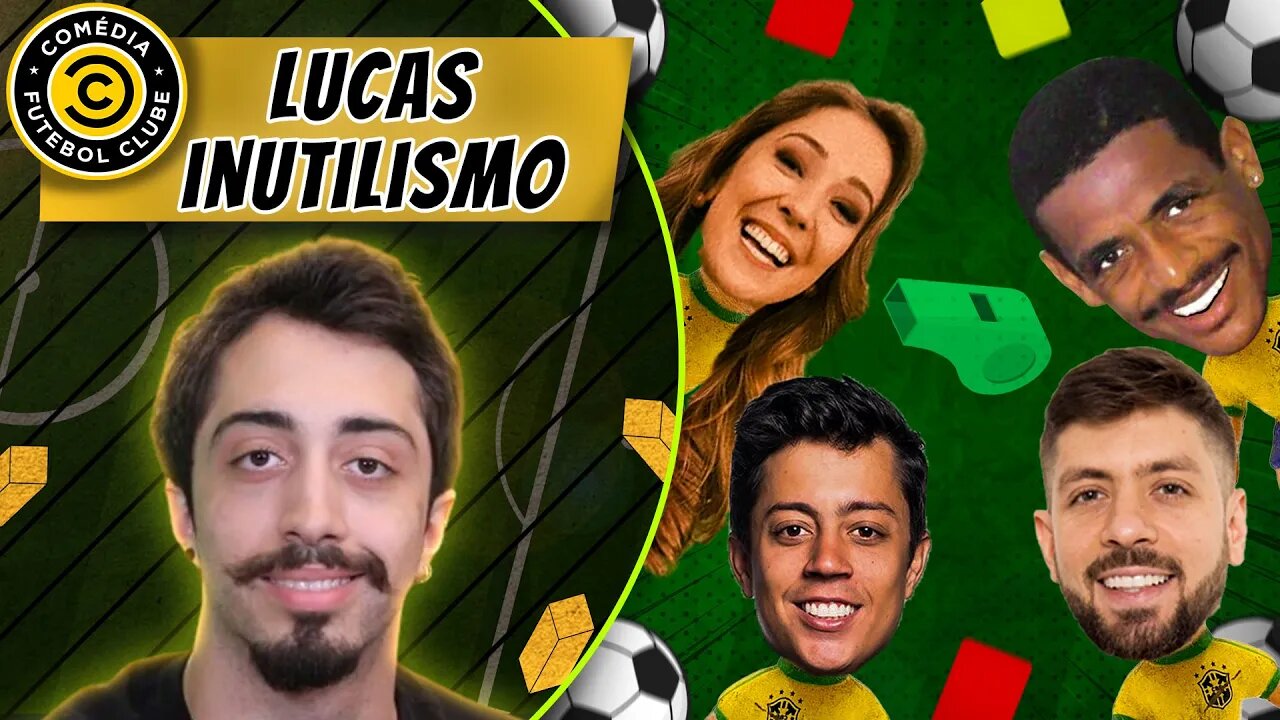 COMÉDIA FUTEBOL CLUBE - LUCAS INUTILISMO
