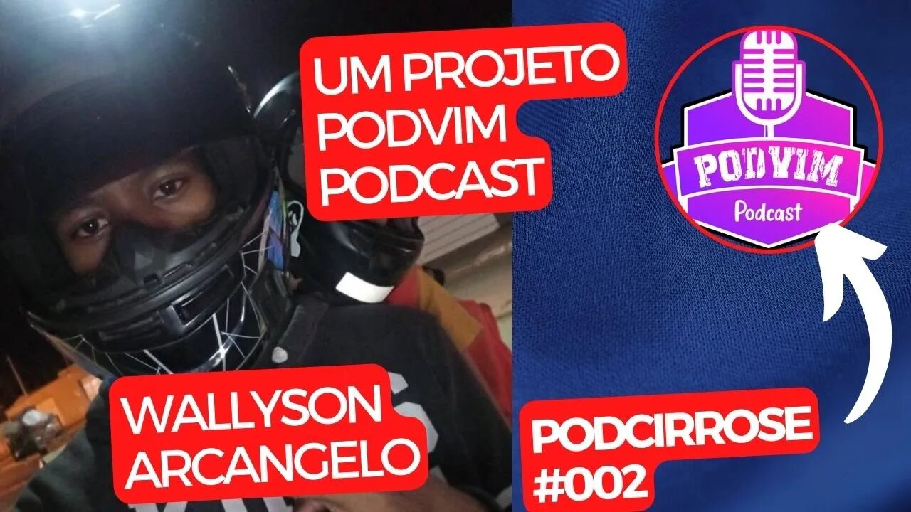 WALLYSON ARCANGELO - PODCIRROSE #002