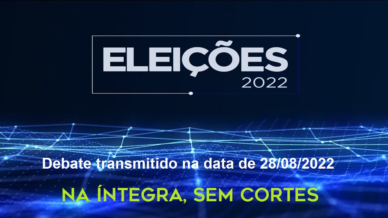 DEBATE PRESIDENCIAL 2022 - Sem cortes