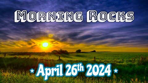 🌄 Morning Rocks - 4.26.24