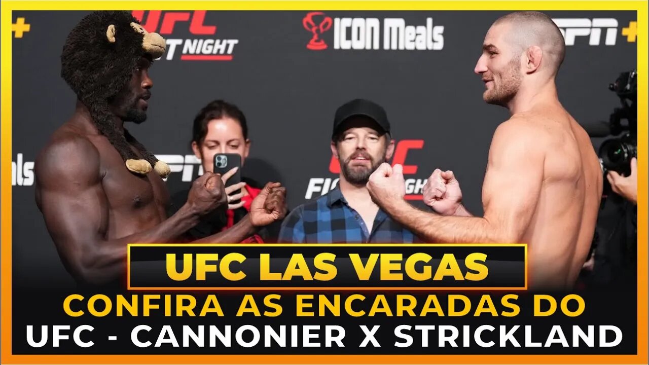 CONFIRA AS ENCARADAS DO UFC LAS VEGAS - STRICKLAND VS CANNONIER