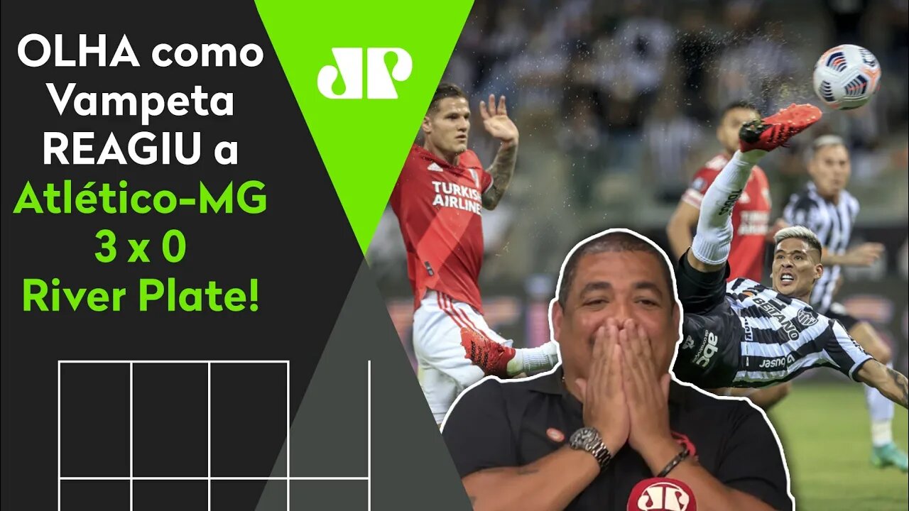 "MEU DEUS! QUE SHOW DO GALO!" OLHA como Vampeta REAGIU a Atlético-MG 3 x 0 River Plate!