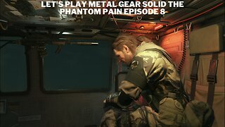 Let's Play Metal Gear Solid The Phantom Pain Episode 8