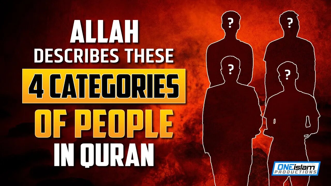 ALLAH DESCRIBES THESE 4 CATEGORIES OF PEOPLE IN QURAN