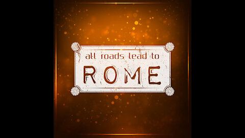 All roads lead us to Rome Pt 2