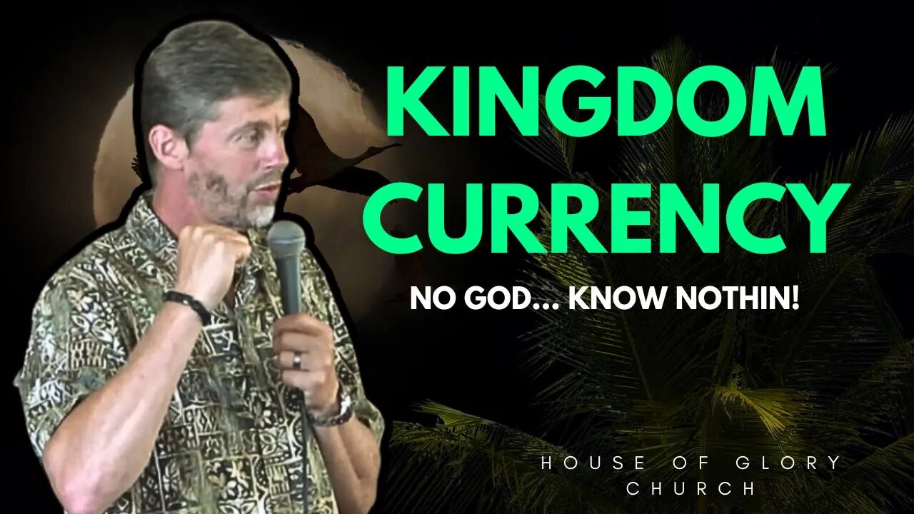 Kingdom Currency (No God... Know Nothin!) | Pastor Kevin Hill | House of Glory Church