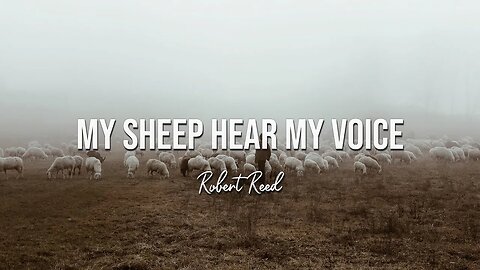 Robert Reed - My Sheep Hear My Voice