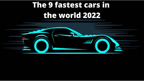 The Fastest Cars In The World 2022