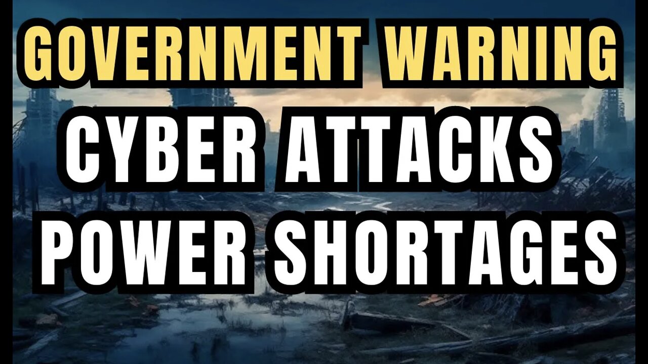 Government Warning - Prepare For Cyber Attacks, Power Outages, Dark Winter