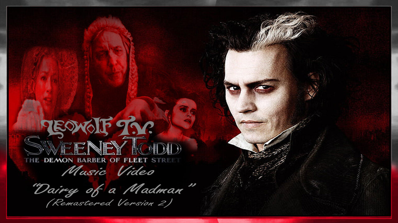 LWTV S.8: Sweeney Todd Music Video "Diary of a Madman"