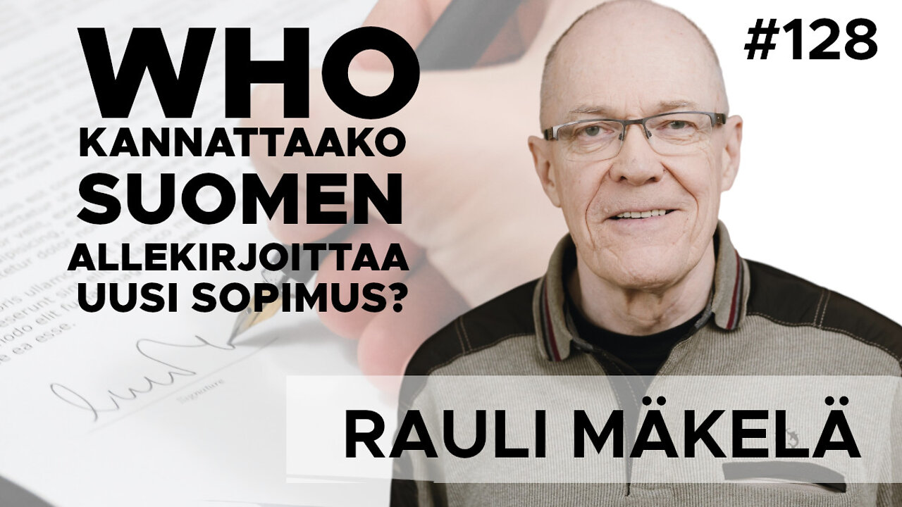 WHO:n pandemia sopimus - kannattaako Suomen allekirjoittaa? - Rauli Mäkelä #128