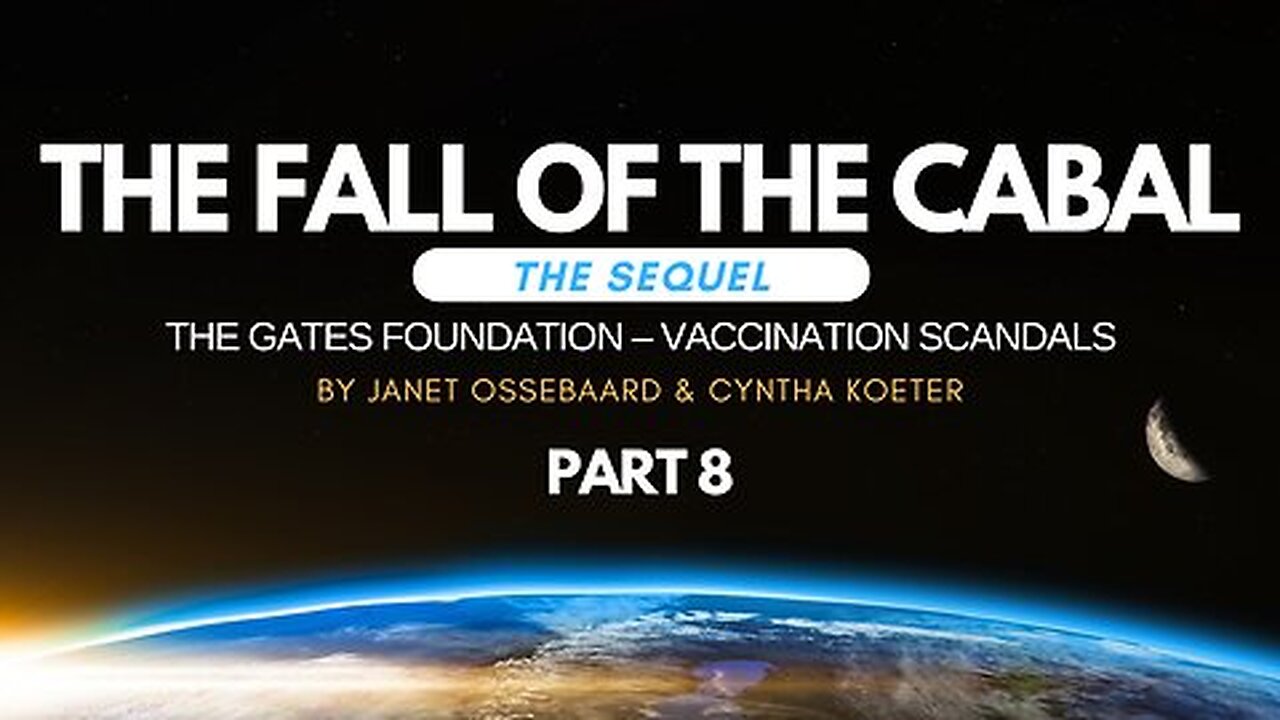 Special Presentation: The Fall of the Cabal: The Sequel Part 8, 'The Gates FDN – Vaccination...'