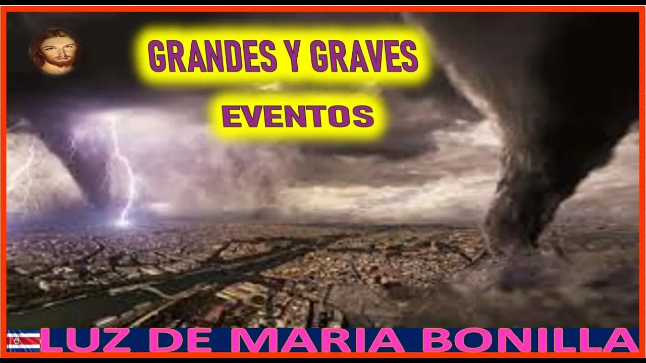 GRANDES Y GRAVES EVENTOS - MENSAJE DE LA SANTISIMA VIRGEN A LUZ DE MARIA