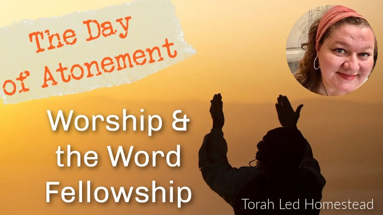 Day of Atonement Fellowship Worship & the Word | Yom Kippur 2022