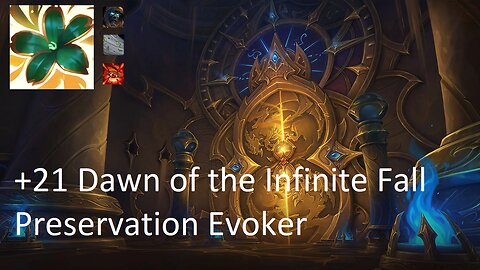 +21 Dawn of the Infinite Fall | Preservation Evoker | Tyrannical | Storming | Raging | #57