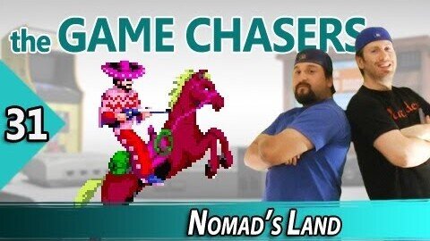 The Game Chasers Ep 31 - Nomad's Land