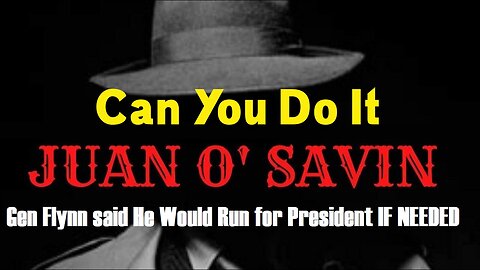 Joan O Savin Reveals: Gen Flynn said He Would Run for President IF NEEDED.