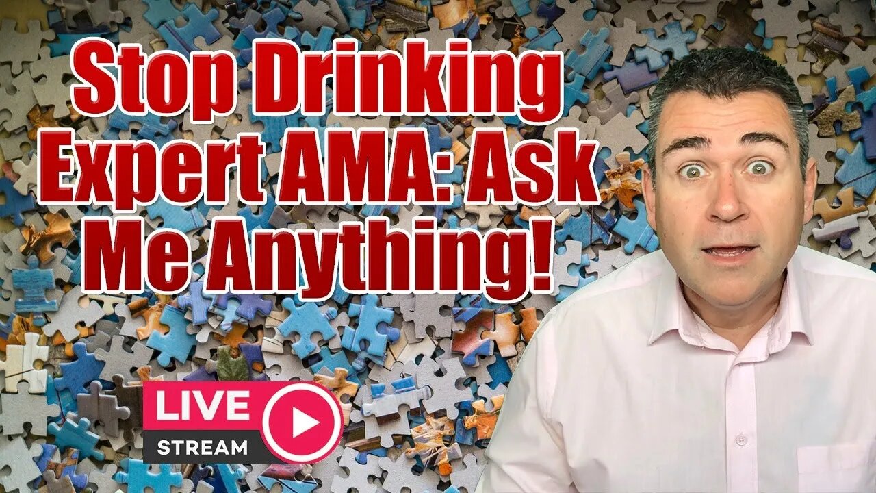 LIVE: Stop Drinking Expert AMA - Ask Me Anything!