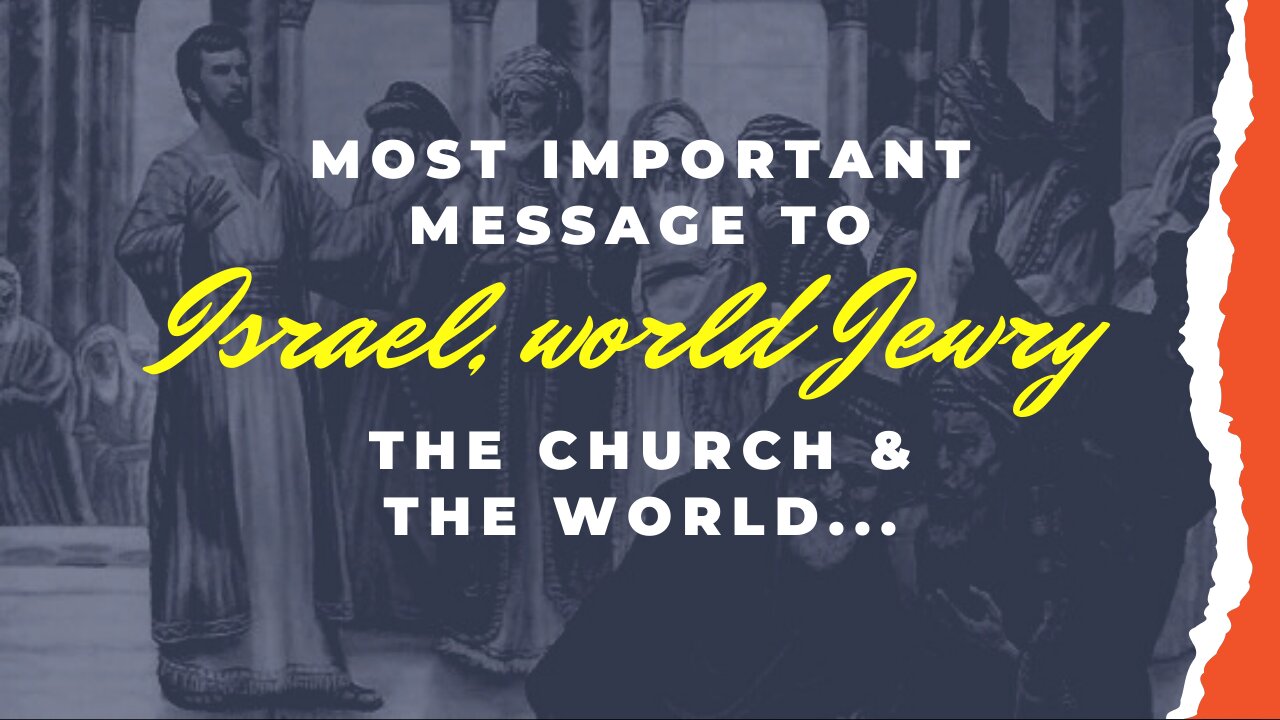 Most Important Message to Israel, world Jewry, the Church, & the world...