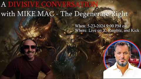 A Divisive Conversation with Mike Mac - The Degenerate Right