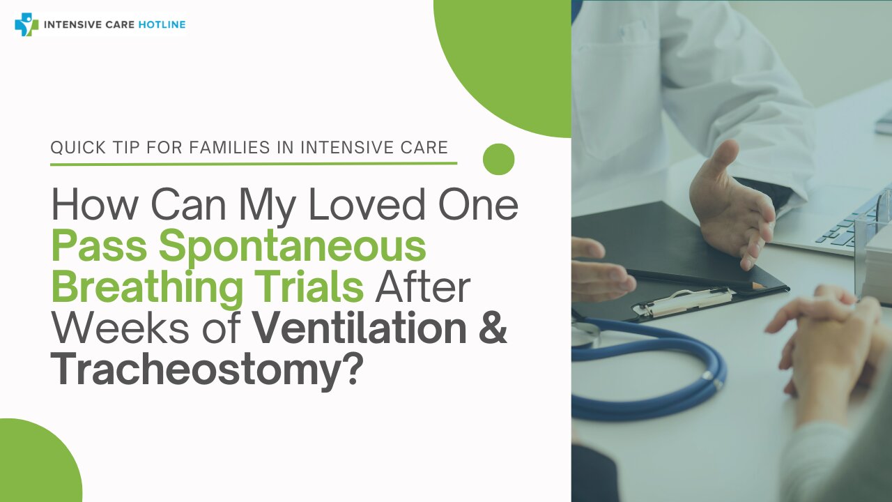 How Can My Loved One Pass Spontaneous Breathing Trials After Weeks of Ventilation & Tracheostomy?