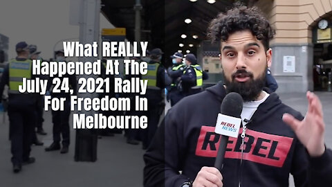 What REALLY Happened At The July 24, 2021 Rally For Freedom In Melbourne