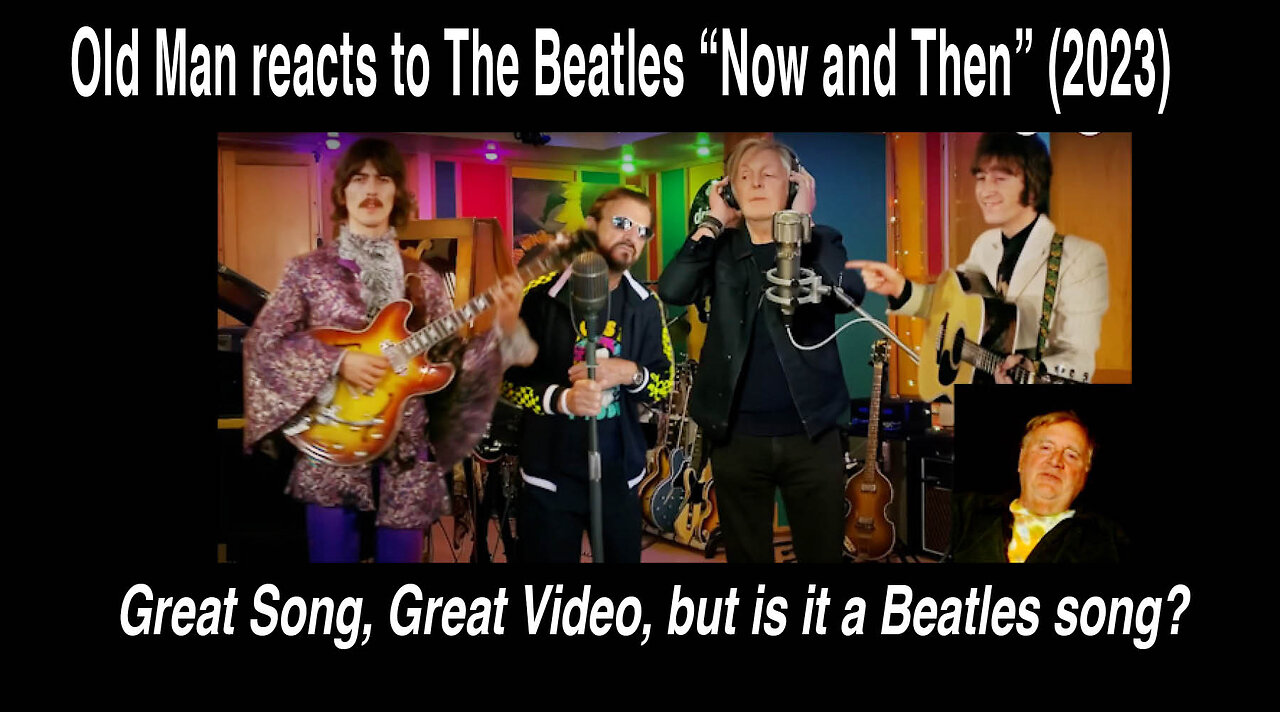 Old Man reacts to The Beatles final song: "Now and Then" (2023) #Reaction