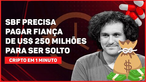 C1: SBF - FUNDADOR DA FTX - PAGA FIANÇA DE 250 MILHÕES DE DÓLARES