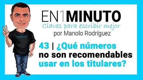 ✍️ 43 | EN1MINUTO | Claves para escribir mejor | ¿Qué números no son recomendables en los titulares?