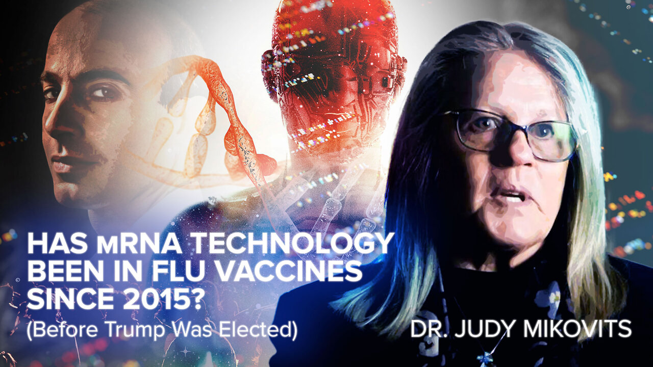 Dr. Judy Mikovits | Has mRNA Technology Been In Flu Vaccines Since 2015? (Before Trump Was Elected)