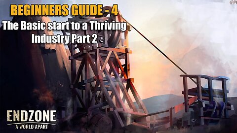 Beginners Guide #4 - How to Create a thriving Industry Part 2 - Endzone A World Apart