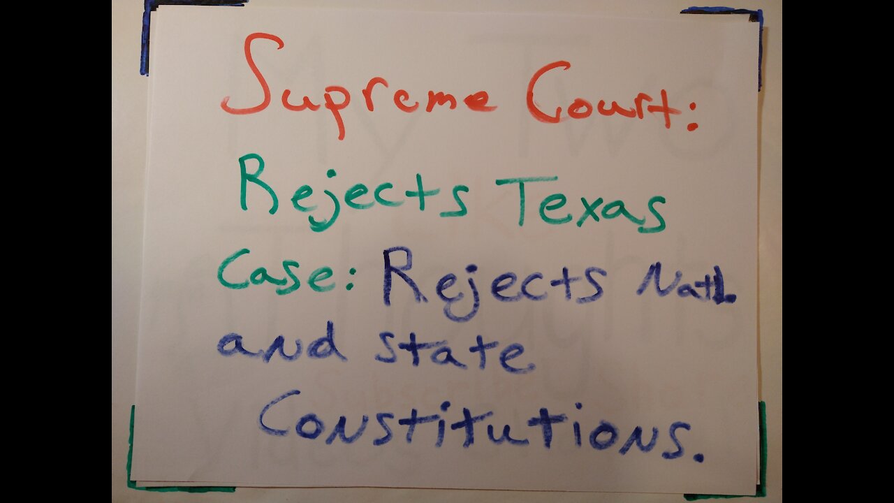 Supreme Court rejects Texas Case: Rejects National and State Constitutions.