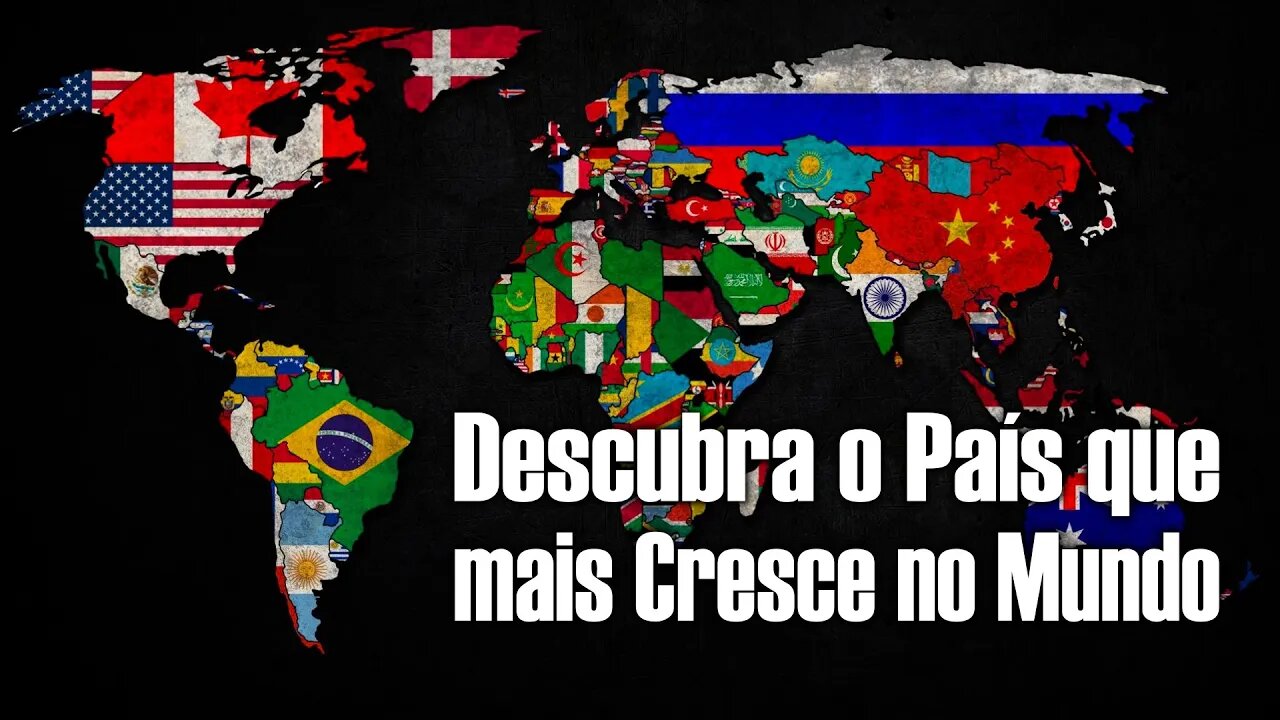 Conheça o País que MAIS CRESCE no Mundo e entenda por quê!