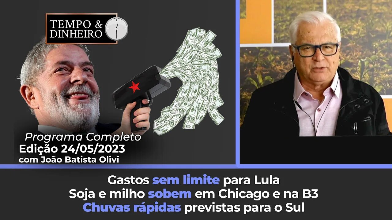 Gastos sem limite para Lula. Soja e milho sobem em Chicago e na B3. Chuvas rápidas para o Sul