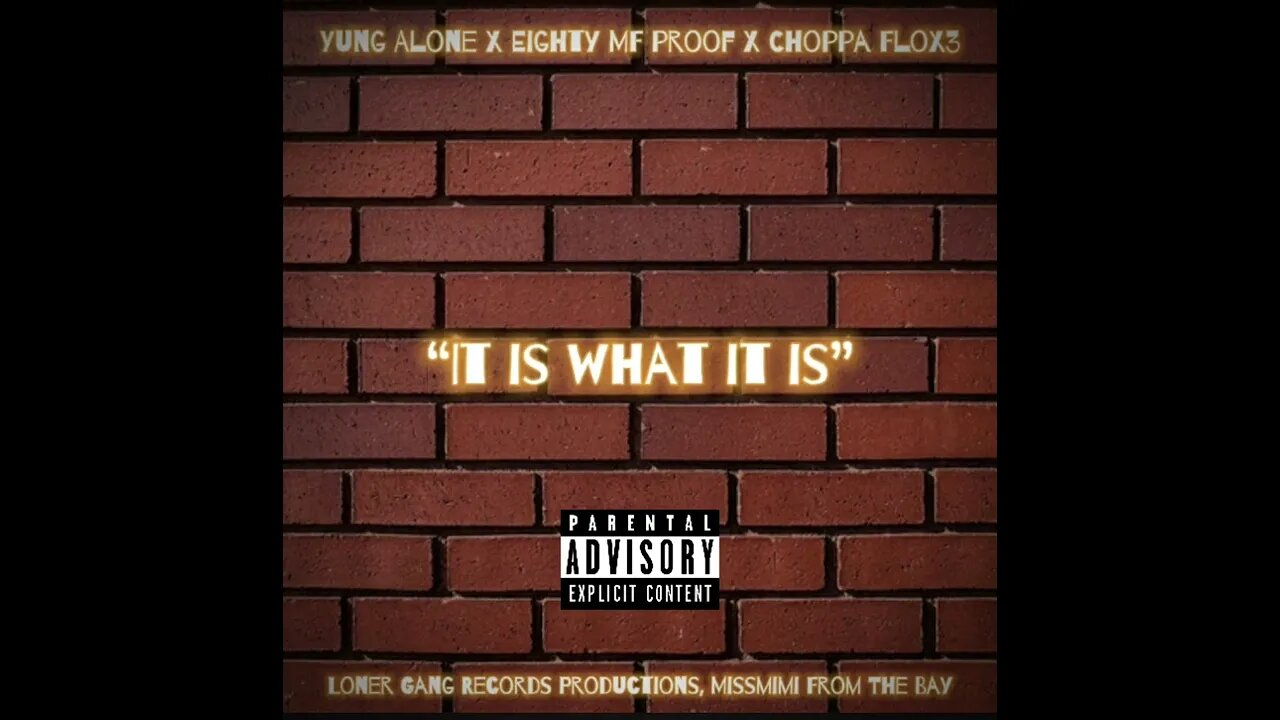 Yung Alone X Eighty MF Proof X Choppa FloX3 - It is What it Is (Ft. Dirty From The Southside)