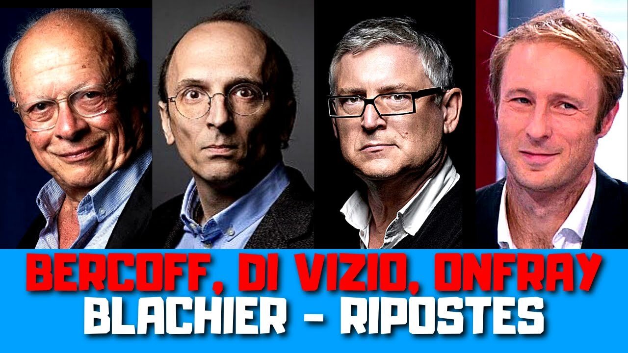 Bercoff, Di Vizio, Onfray, Blachier, Rispostes massives