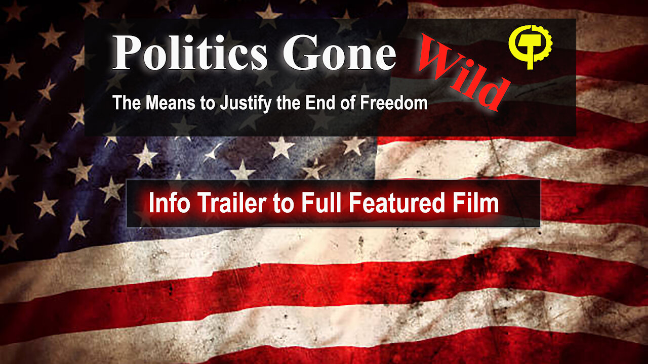 Politics Gone Wild Informational Trailer – To the Featured Film: Help Make Life Better for All ☀