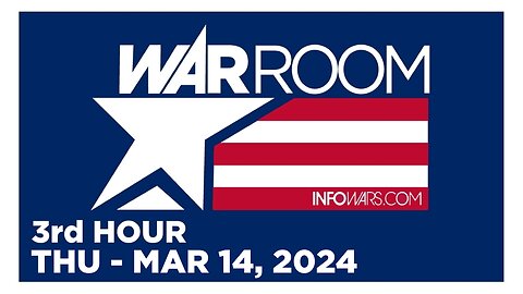 WAR ROOM [3 of 3] Thursday 3/14/24 • more BROTHER NATHANAEL, News, Reports & Analysis • Infowars