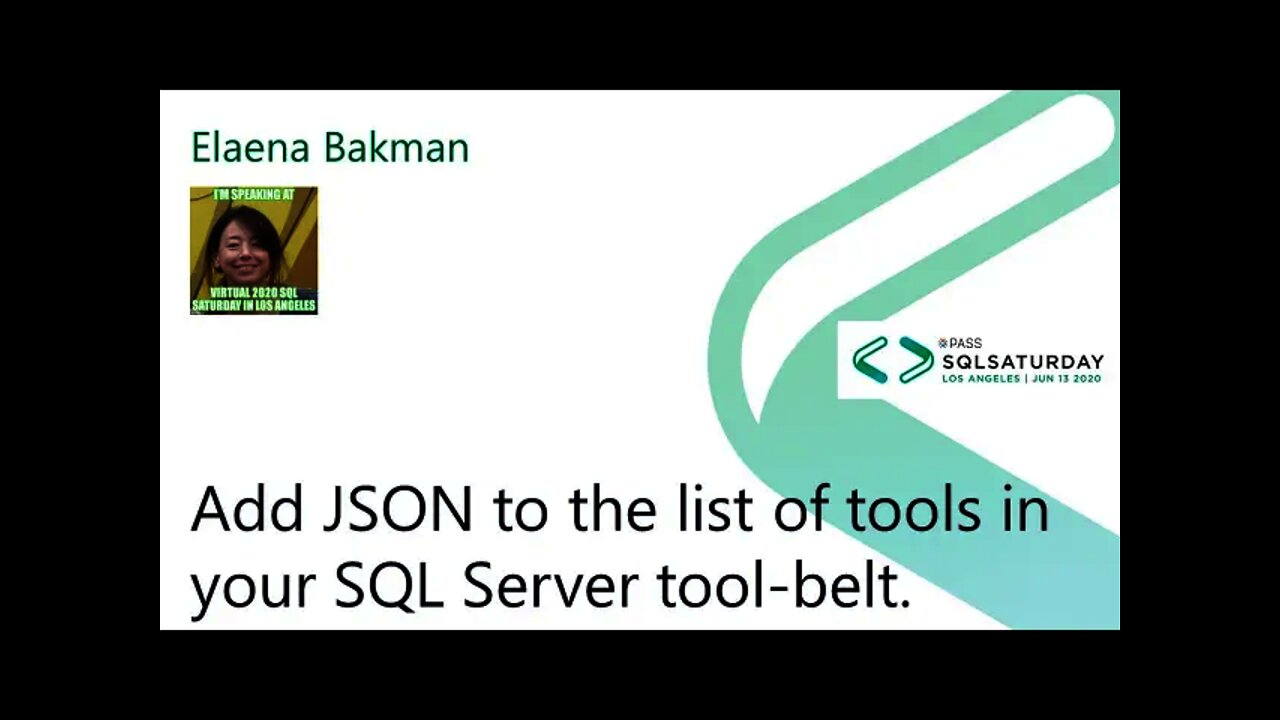 2020 @SQLSatLA presents: Add JSON to the list of tools by Elaena Bakman | @Blackline Room