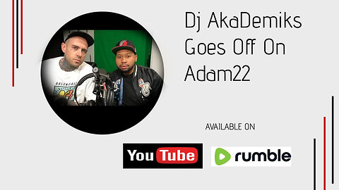 Dj AKademiks Goes Off On Adam22