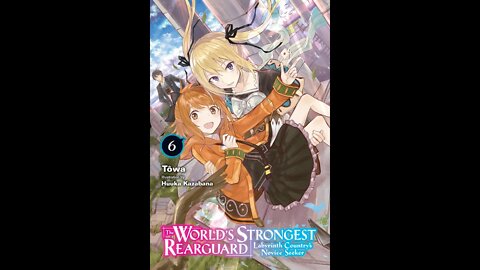 The World’s Strongest Rearguard Labyrinth Country’s Novice Seeker, Vol. 6