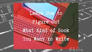 Learn to Figure Out What Kind of Book You Want to Write Just Like a Pro